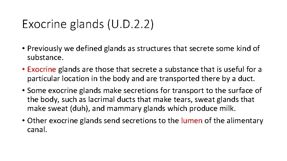 Exocrine glands (U. D. 2. 2) • Previously we defined glands as structures that
