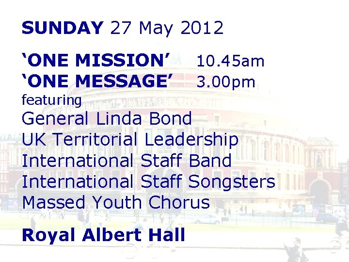 SUNDAY 27 May 2012 ‘ONE MISSION’ ‘ONE MESSAGE’ featuring 10. 45 am 3. 00