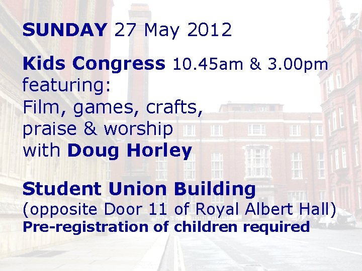 SUNDAY 27 May 2012 Kids Congress 10. 45 am & 3. 00 pm featuring: