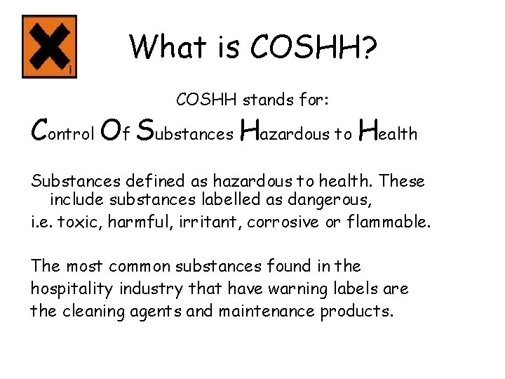 What is COSHH? COSHH stands for: Control Of Substances Hazardous to Health Substances defined What is COSHH? COSHH stands for: Control Of Substances Hazardous to Health Substances defined