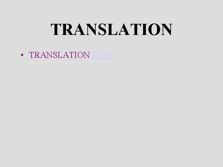 TRANSLATION • TRANSLATION LINK 