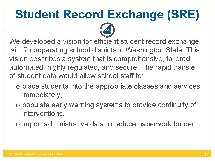 Student Record Exchange (SRE) We developed a vision for efficient student record exchange with