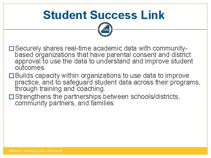 Student Success Link � Securely shares real-time academic data with community- based organizations that