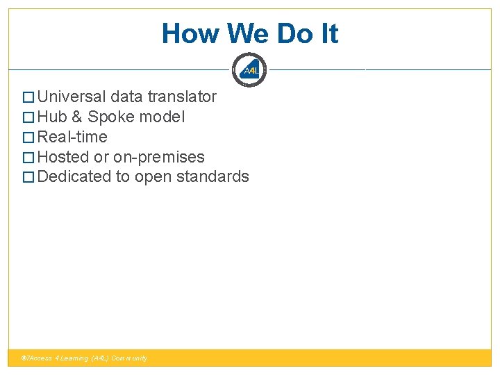 How We Do It � Universal data translator � Hub & Spoke model �