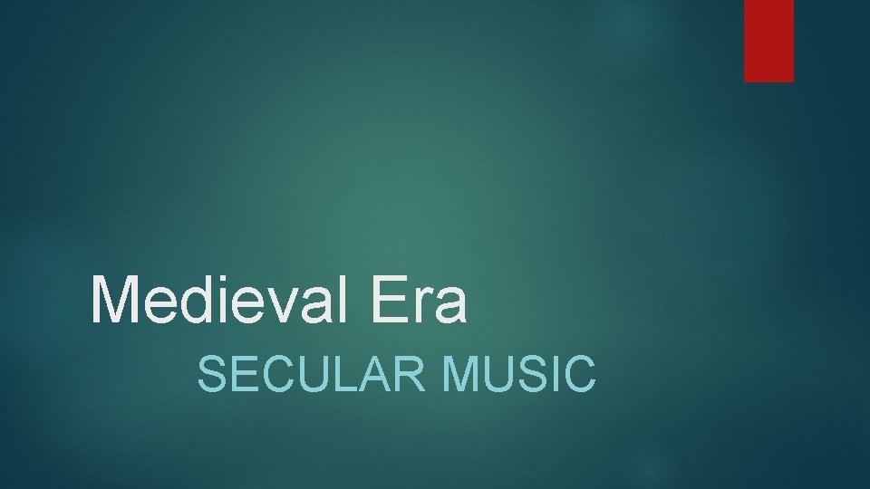 Medieval Era SECULAR MUSIC 