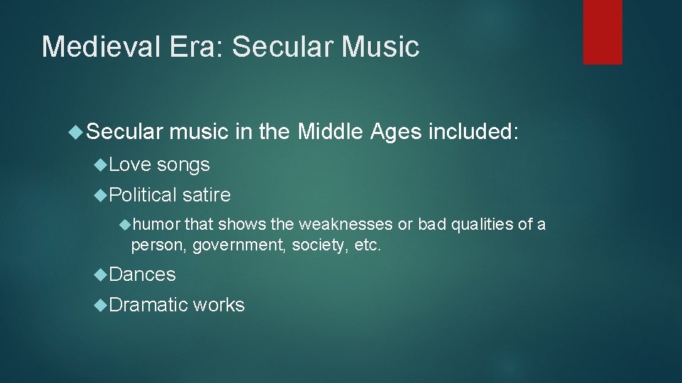 Medieval Era: Secular Music Secular Love music in the Middle Ages included: songs Political