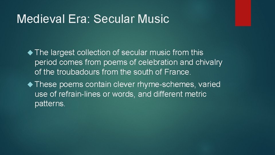 Medieval Era: Secular Music The largest collection of secular music from this period comes