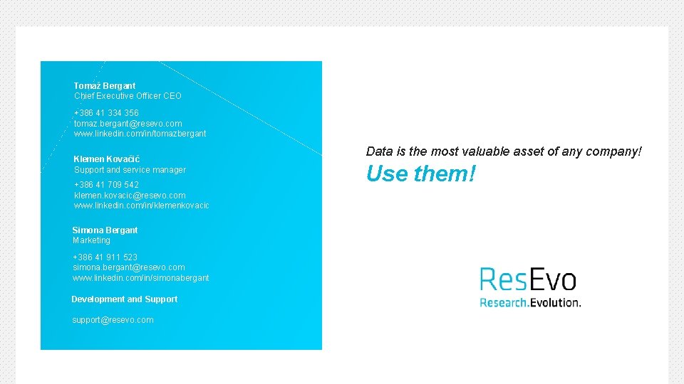 Tomaž Bergant Chief Executive Officer CEO +386 41 334 356 tomaz. bergant@resevo. com www.