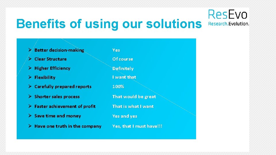 Benefits of using our solutions Ø Better decision-making Yes Ø Clear Structure Of course