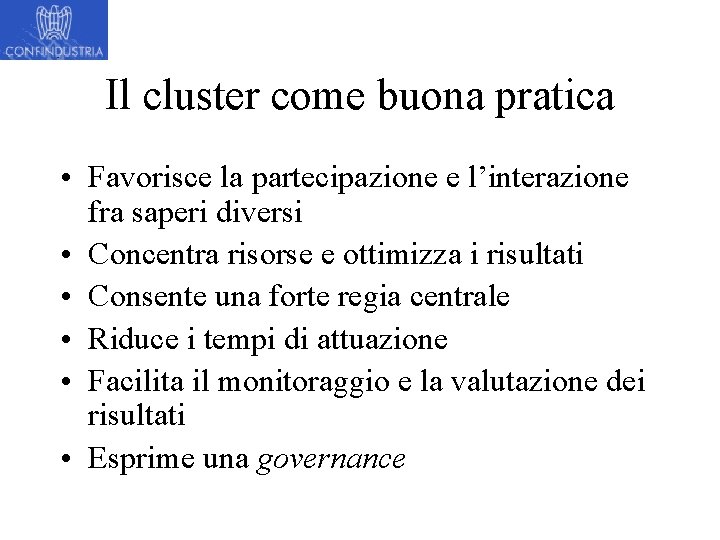 Il cluster come buona pratica • Favorisce la partecipazione e l’interazione fra saperi diversi