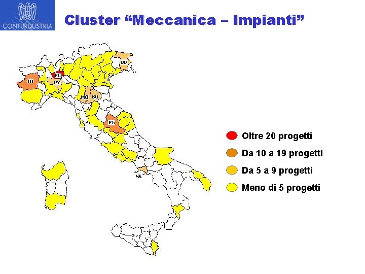 Cluster “Meccanica – Impianti” Oltre 20 progetti Da 10 a 19 progetti Da 5