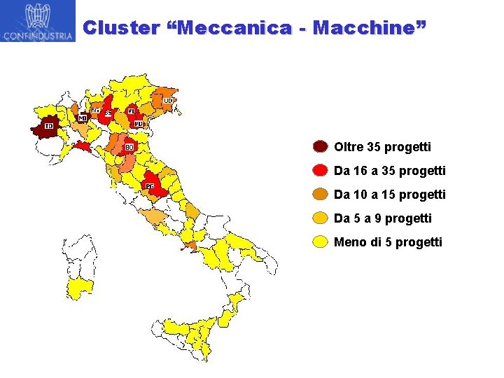 Cluster “Meccanica - Macchine” Oltre 35 progetti Da 16 a 35 progetti Da 10