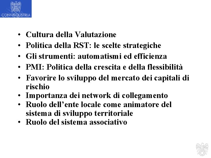  • • • Cultura della Valutazione Politica della RST: le scelte strategiche Gli