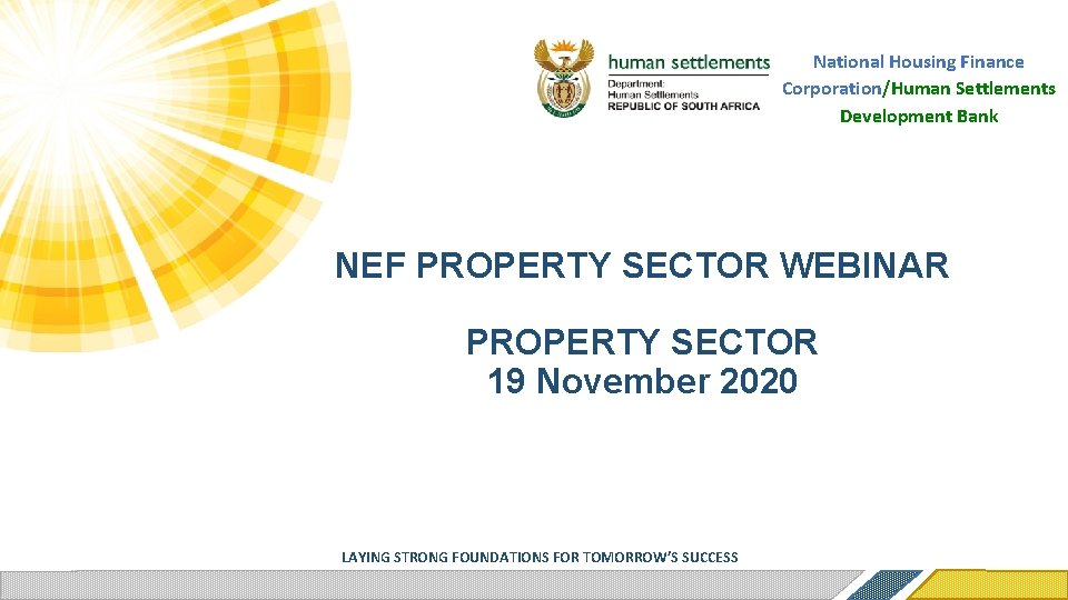 National Housing Finance Corporation/Human Settlements Development Bank NEF PROPERTY SECTOR WEBINAR PROPERTY SECTOR 19