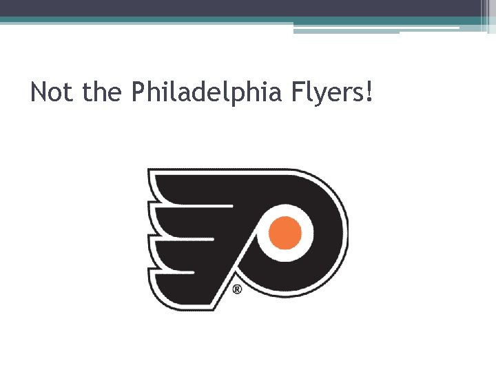 Not the Philadelphia Flyers! 