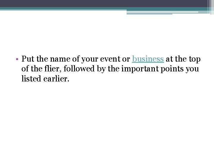  • Put the name of your event or business at the top of