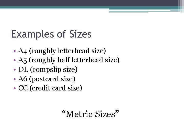 Examples of Sizes • • • A 4 (roughly letterhead size) A 5 (roughly