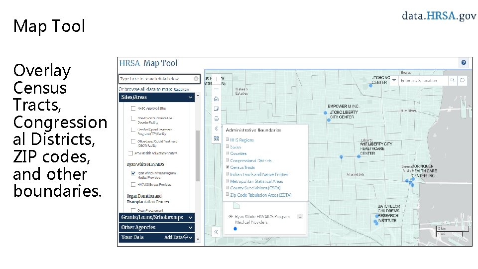Map Tool Overlay Census Tracts, Congression al Districts, ZIP codes, and other boundaries. 