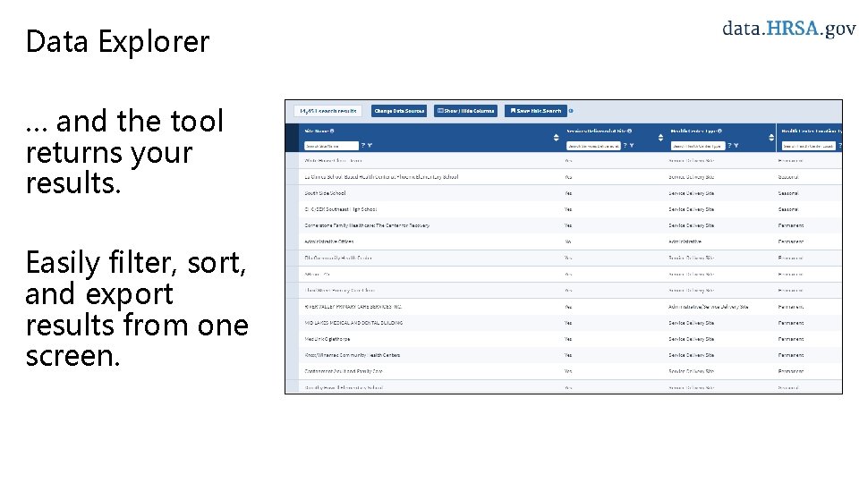 Data Explorer … and the tool returns your results. Easily filter, sort, and export