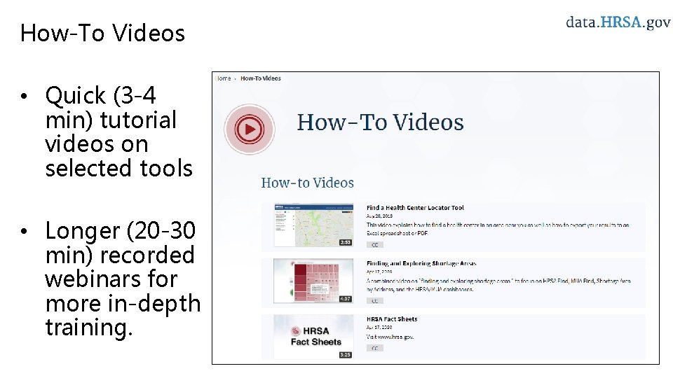How-To Videos • Quick (3 -4 min) tutorial videos on selected tools • Longer