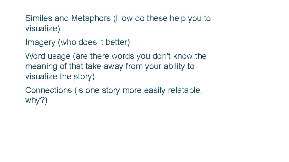  Similes and Metaphors (How do these help you to visualize) Imagery (who does