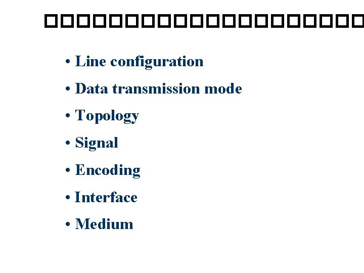 ���������� • Line configuration • Data transmission mode • Topology • Signal • Encoding