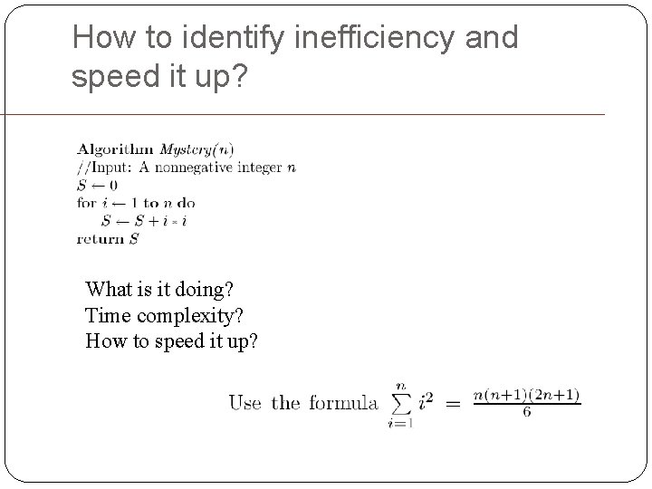 How to identify inefficiency and speed it up? What is it doing? Time complexity?