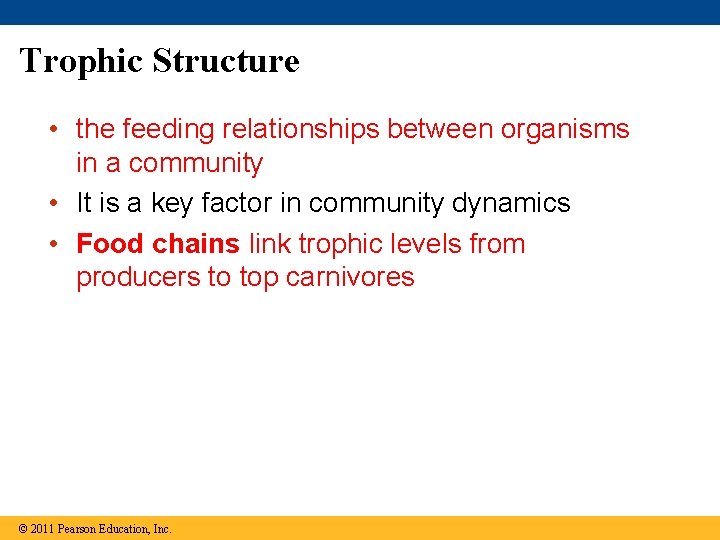 Trophic Structure • the feeding relationships between organisms in a community • It is