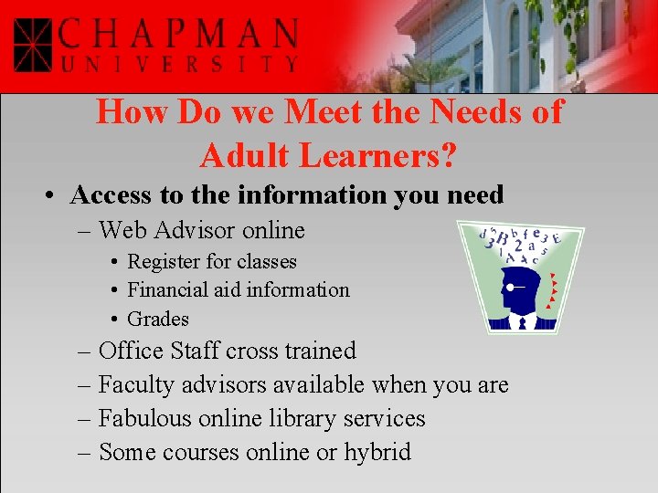 How Do we Meet the Needs of Adult Learners? • Access to the information