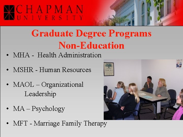 Graduate Degree Programs Non-Education • MHA - Health Administration • MSHR - Human Resources