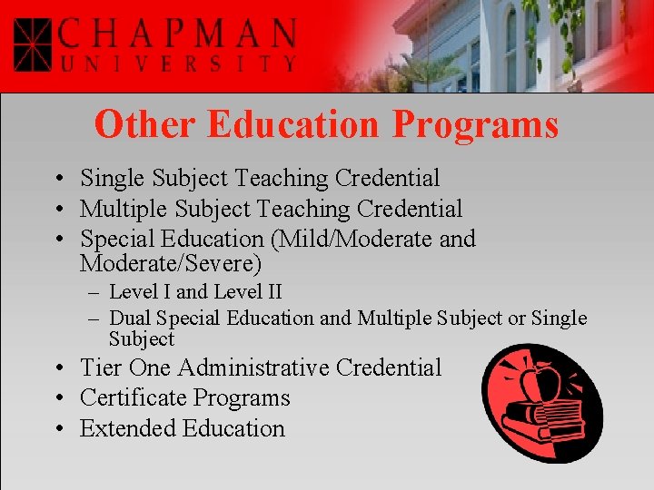 Other Education Programs • Single Subject Teaching Credential • Multiple Subject Teaching Credential •