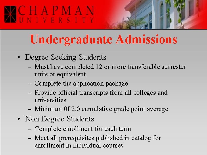 Undergraduate Admissions • Degree Seeking Students – Must have completed 12 or more transferable