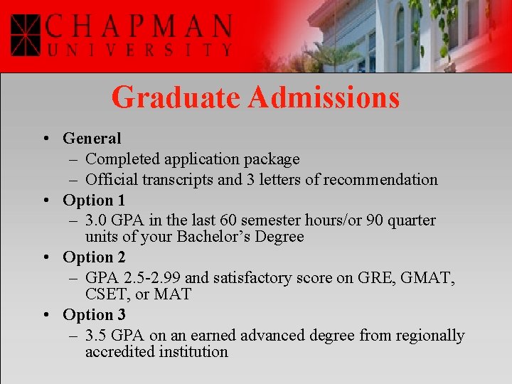 Graduate Admissions • General – Completed application package – Official transcripts and 3 letters