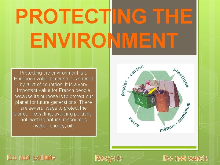 PROTECTING THE ENVIRONMENT Protecting the environment is a European value because it is shared