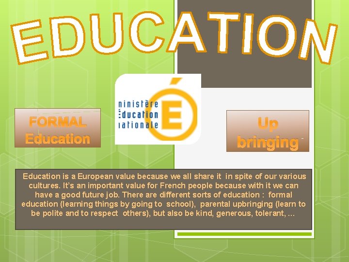 FORMAL Education Up bringing Education is a European value because we all share it