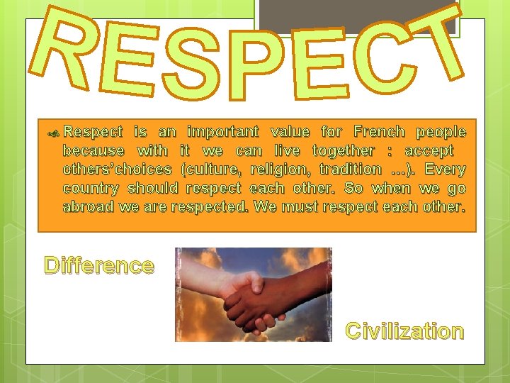  Respect is an important value for French people because with it we can