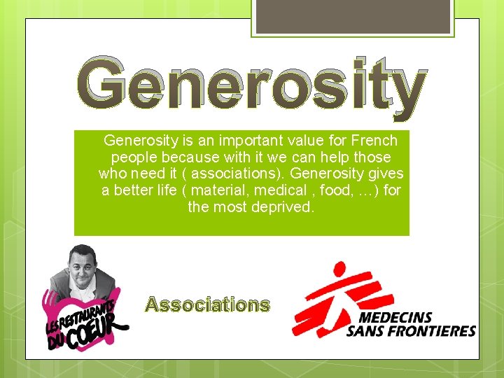 Generosity is an important value for French people because with it we can help