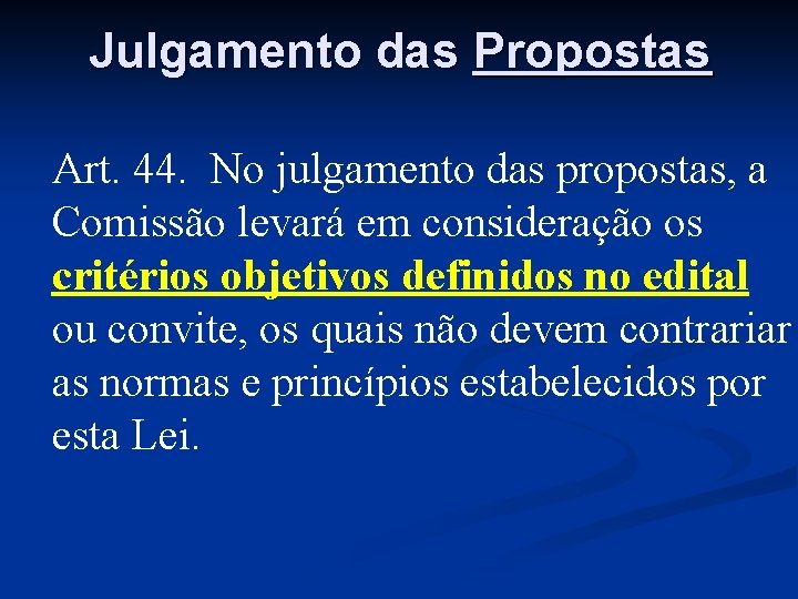 Julgamento das Propostas Art. 44. No julgamento das propostas, a Comissão levará em consideração