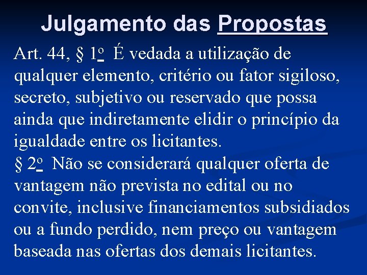 Julgamento das Propostas Art. 44, § 1 o É vedada a utilização de qualquer