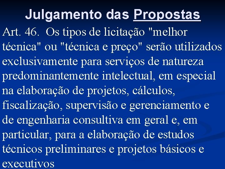 Julgamento das Propostas Art. 46. Os tipos de licitação "melhor técnica" ou "técnica e