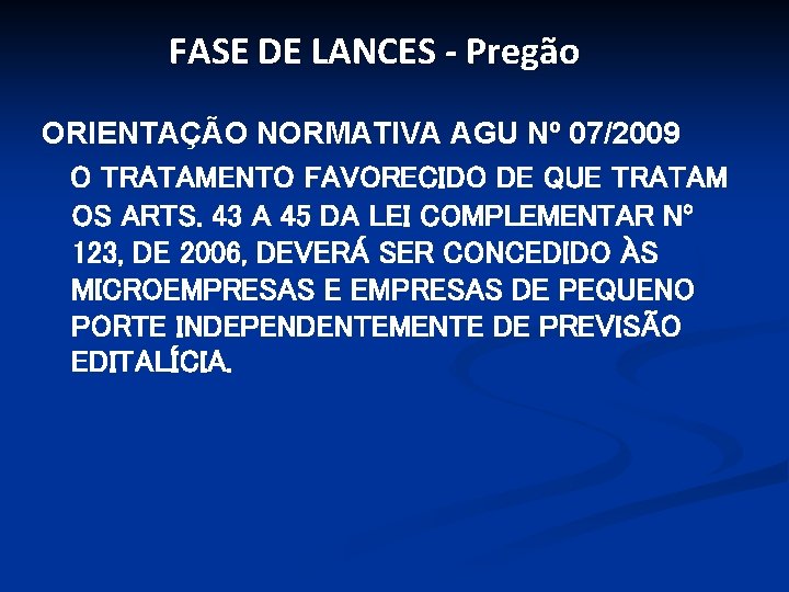 FASE DE LANCES - Pregão ORIENTAÇÃO NORMATIVA AGU Nº 07/2009 O TRATAMENTO FAVORECIDO DE