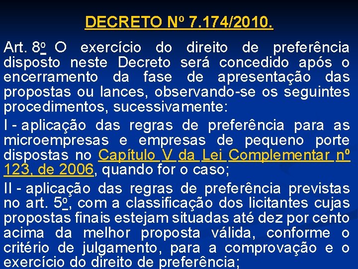 DECRETO Nº 7. 174/2010. Art. 8 o O exercício do direito de preferência disposto