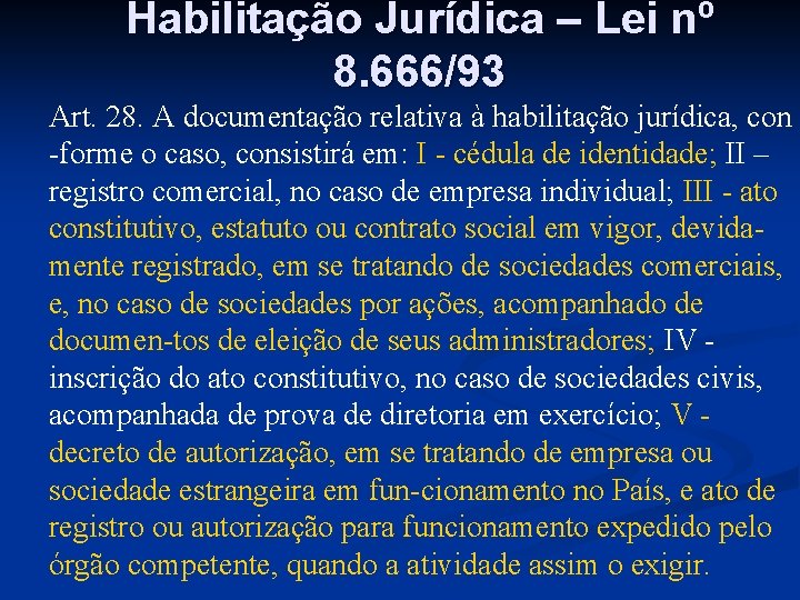 Habilitação Jurídica – Lei nº 8. 666/93 Art. 28. A documentação relativa à habilitação