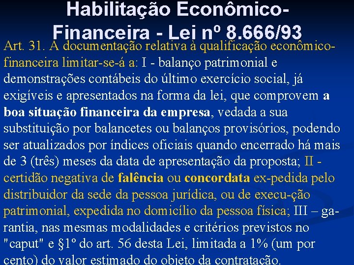 Habilitação Econômico. Financeira - Lei nº 8. 666/93 Art. 31. A documentação relativa à