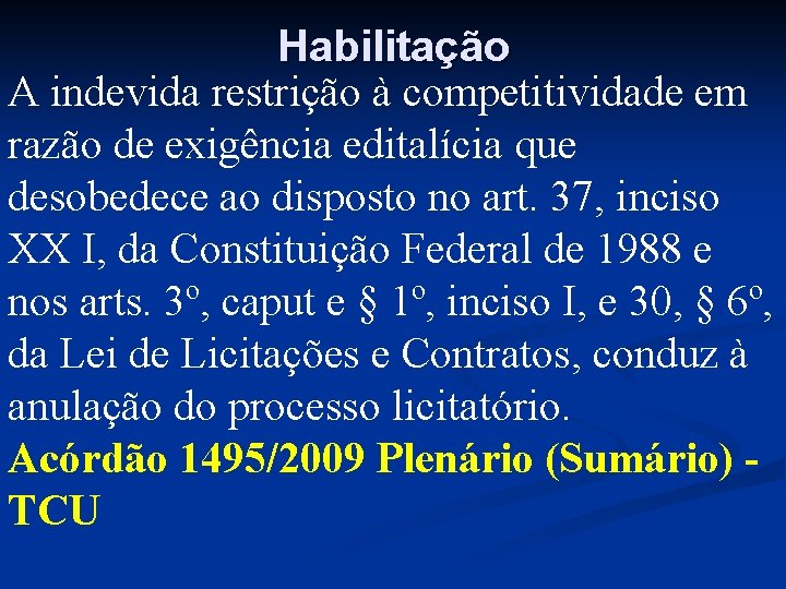 Habilitação A indevida restrição à competitividade em razão de exigência editalícia que desobedece ao