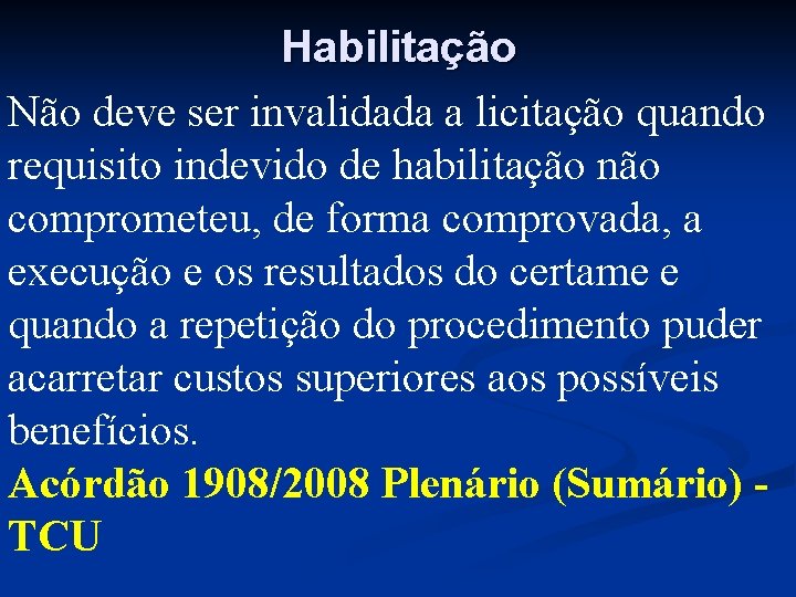 Habilitação Não deve ser invalidada a licitação quando requisito indevido de habilitação não comprometeu,