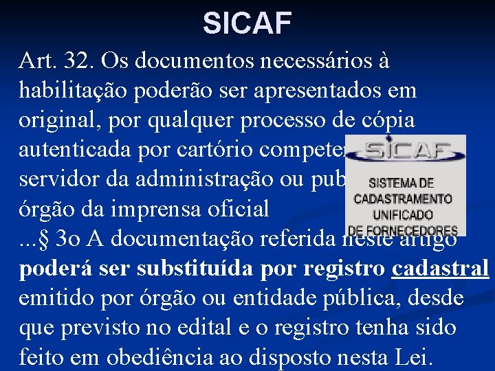 SICAF Art. 32. Os documentos necessários à habilitação poderão ser apresentados em original, por