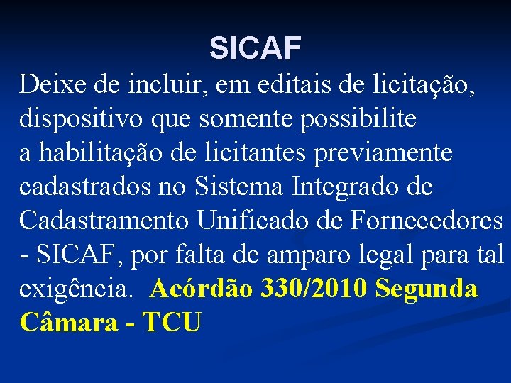 SICAF Deixe de incluir, em editais de licitação, dispositivo que somente possibilite a habilitação