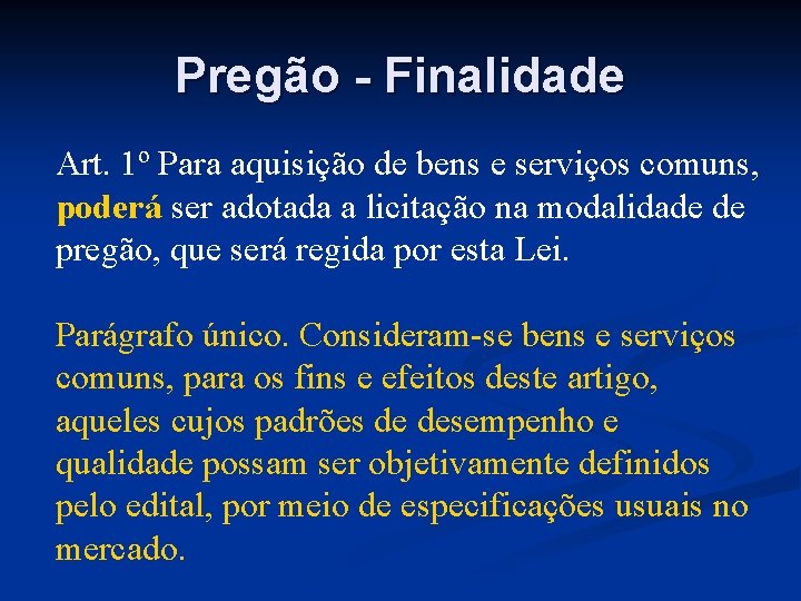 Pregão - Finalidade Art. 1º Para aquisição de bens e serviços comuns, poderá ser