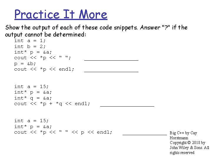 Practice It More Show the output of each of these code snippets. Answer "?